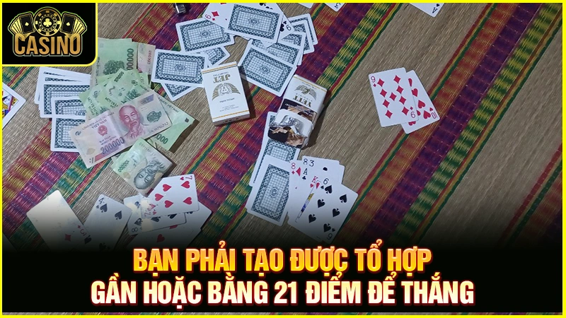 Cách chơi xì dách | Luật chơi & mẹo kéo xì lát luôn thắng 17