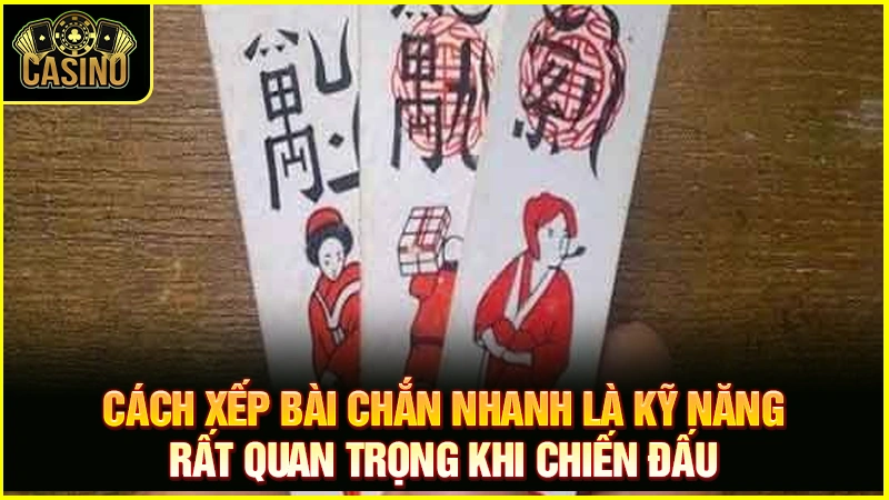 Bật mí cách xếp bài chắn nhanh và kỹ năng vượt mặt đối thủ 39