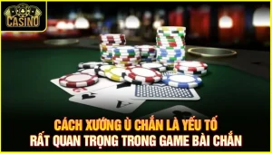 Cách xướng ù chắn | Cách xướng và thủ thuật ù chắn tối ưu 15