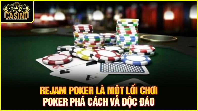 Rejam Poker là gì? Khi nào nên áp dụng & vị trí Rejam hiệu quả 27