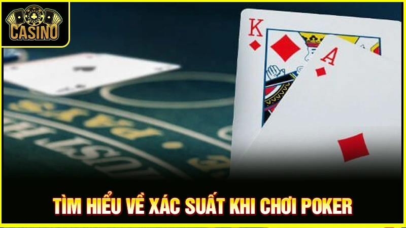 Cách tính xác suất Poker (out) với công thức chuẩn nhất 10 Cách tính xác suất Poker (out) với công thức chuẩn nhất 9