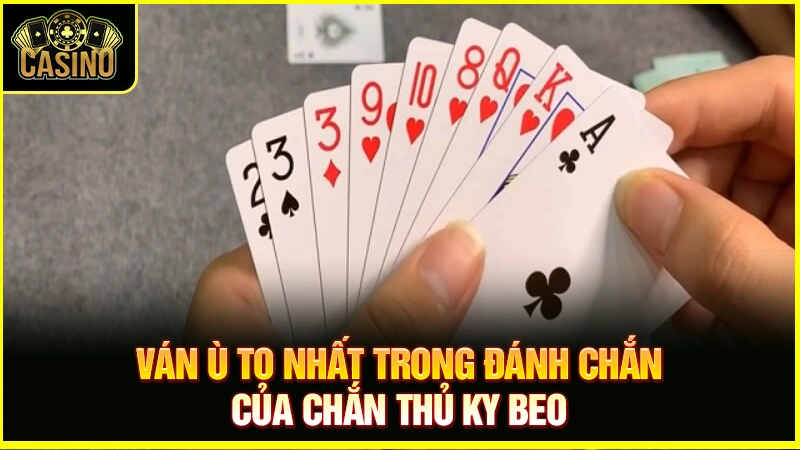 Ván ù to nhất trong đánh chắn | Ù nào to nhất trong chắn? 31