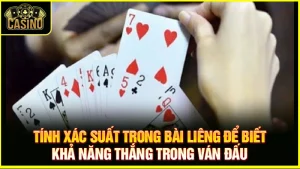 Xác suất trong bài liêng | Cách tính tỷ lệ chiến thắng chuẩn 19
