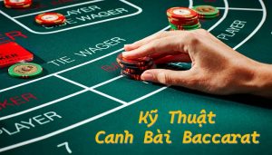 Kỹ thuật canh bài baccarat hiệu quả, giảm rủi ro 14 kỹ thuật canh bài baccarat